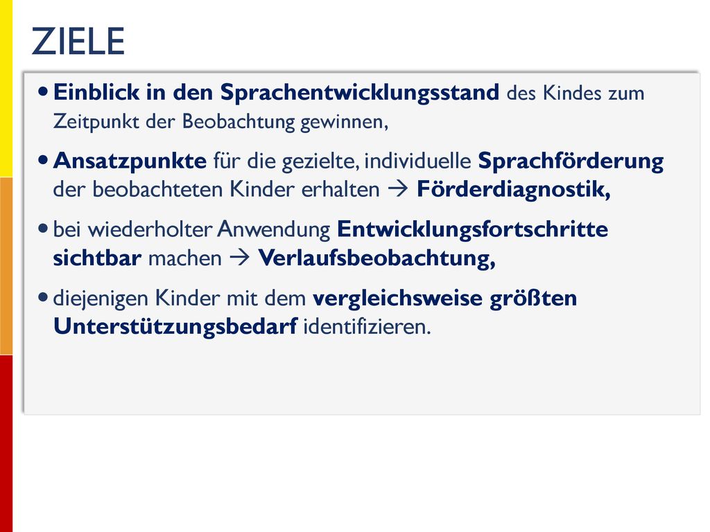 ZIELE Einblick in den Sprachentwicklungsstand des Kindes zum Zeitpunkt der Beobachtung gewinnen,