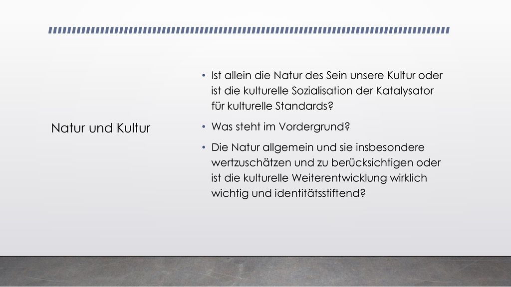 Natur und Kultur Ist allein die Natur des Sein unsere Kultur oder ist die kulturelle Sozialisation der Katalysator für kulturelle Standards