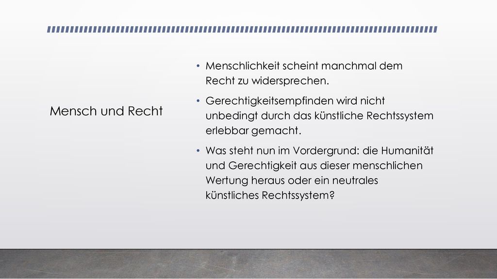 Mensch und Recht Menschlichkeit scheint manchmal dem Recht zu widersprechen.
