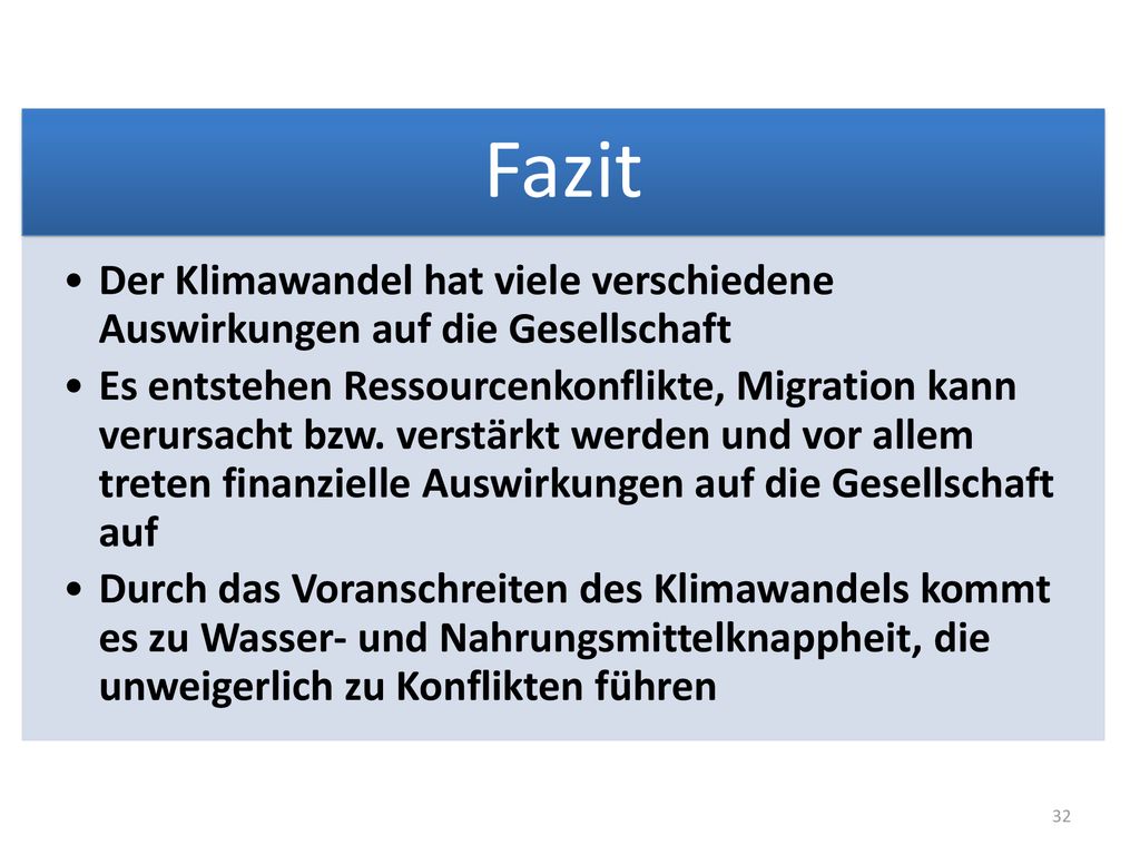 Fazit Der Klimawandel hat viele verschiedene Auswirkungen auf die Gesellschaft.