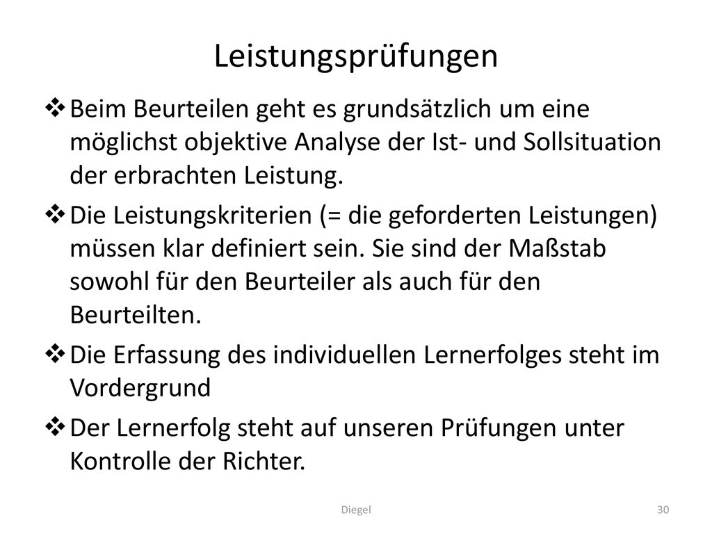 Leistungsprüfungen Beim Beurteilen geht es grundsätzlich um eine möglichst objektive Analyse der Ist- und Sollsituation der erbrachten Leistung.