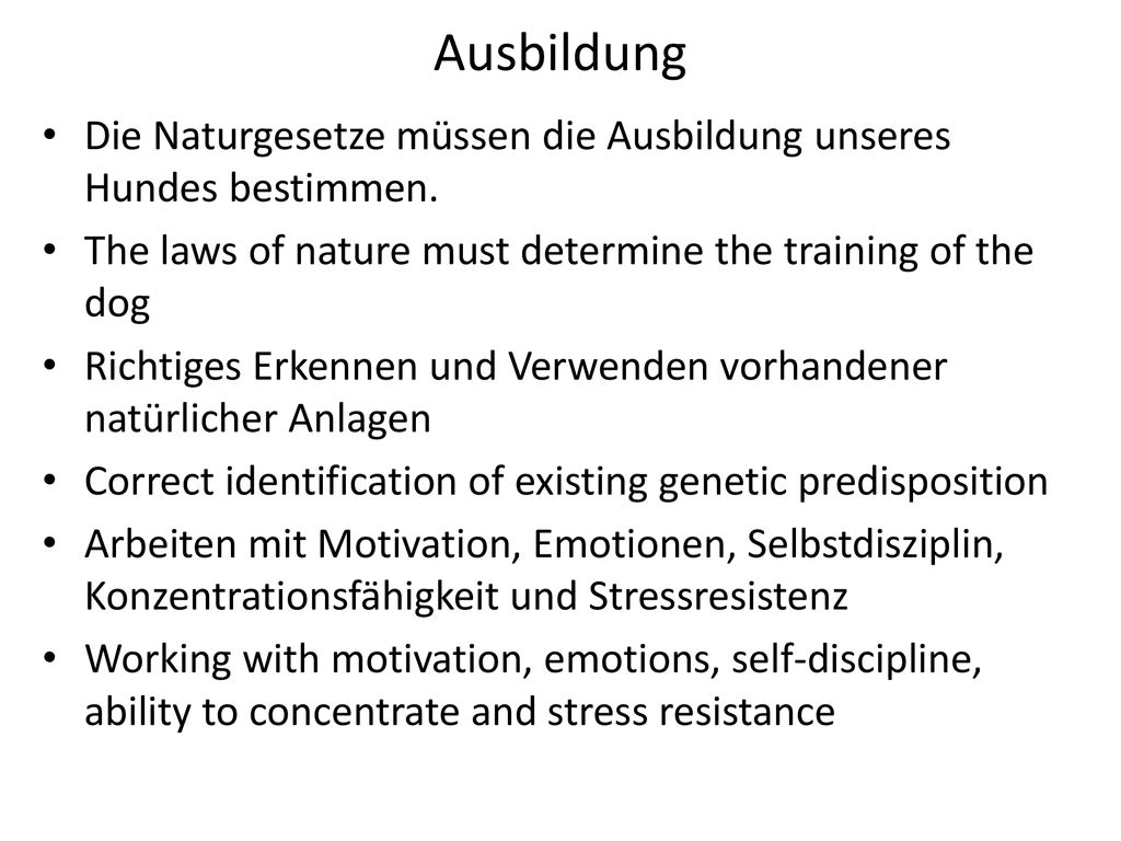 Ausbildung Die Naturgesetze müssen die Ausbildung unseres Hundes bestimmen. The laws of nature must determine the training of the dog.