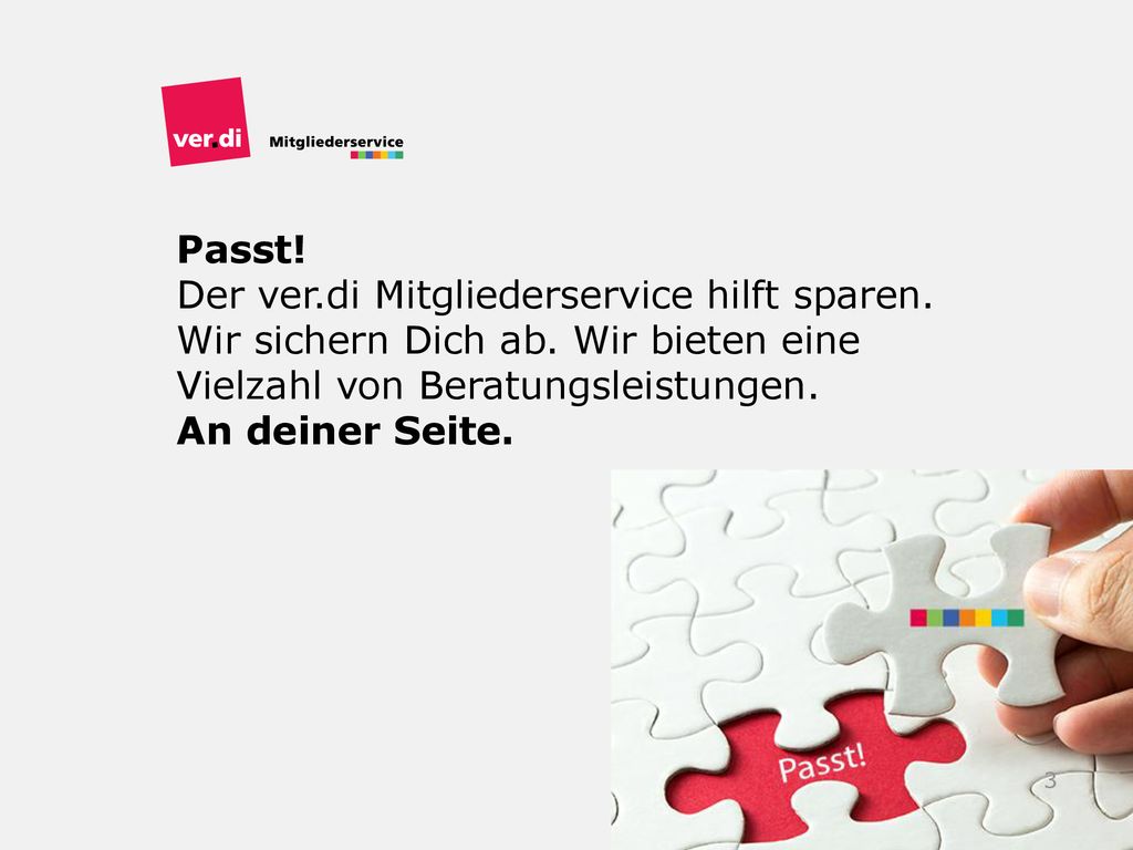 Passt! Der ver.di Mitgliederservice hilft sparen. Wir sichern Dich ab. Wir bieten eine Vielzahl von Beratungsleistungen. An deiner Seite.