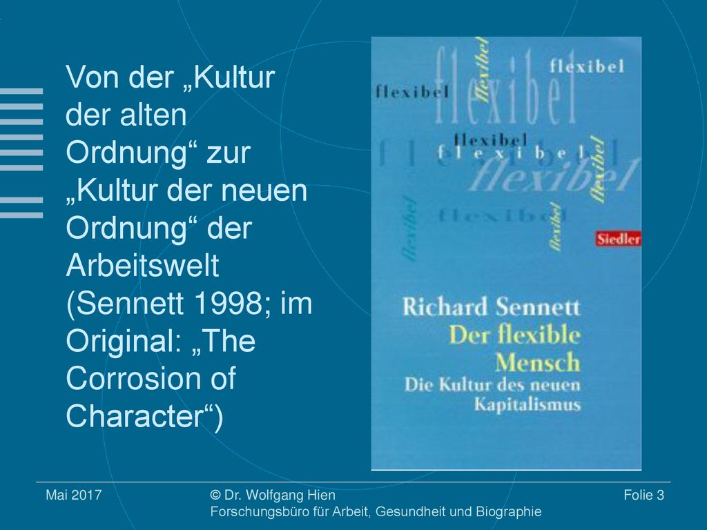 Von der „Kultur der alten Ordnung zur „Kultur der neuen Ordnung der Arbeitswelt (Sennett 1998; im Original: „The Corrosion of Character )