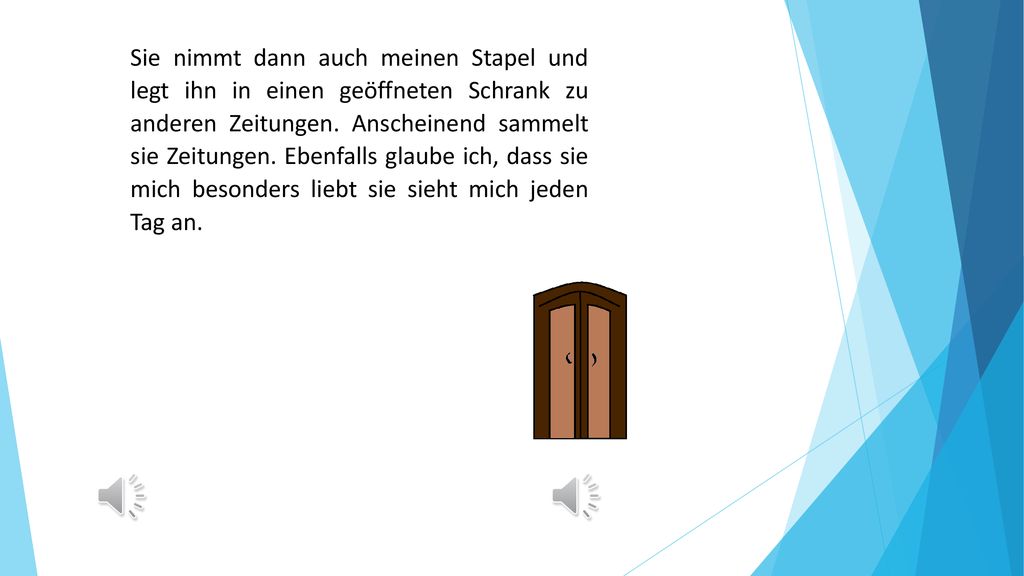 Sie nimmt dann auch meinen Stapel und legt ihn in einen geöffneten Schrank zu anderen Zeitungen.