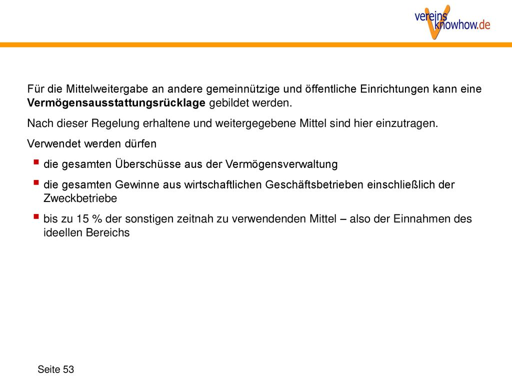 Für die Mittelweitergabe an andere gemeinnützige und öffentliche Einrichtungen kann eine Vermögensausstattungsrücklage gebildet werden.