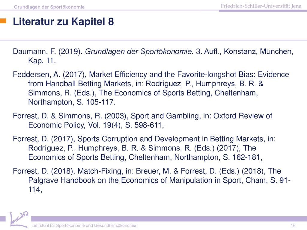 Literatur zu Kapitel 8 Daumann, F. (2019). Grundlagen der Sportökonomie. 3. Aufl., Konstanz, München, Kap. 11.