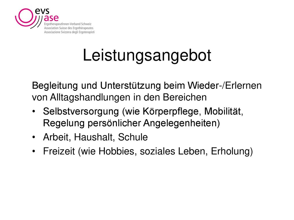 Leistungsangebot Begleitung und Unterstützung beim Wieder-/Erlernen von Alltagshandlungen in den Bereichen.