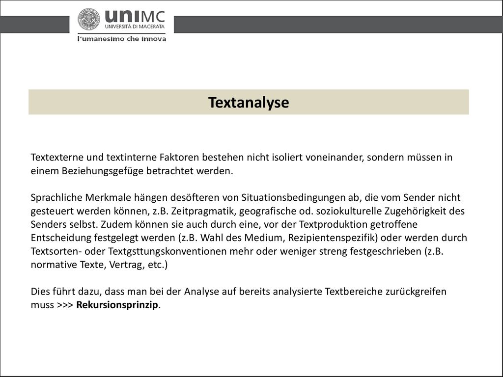 Textanalyse Textexterne und textinterne Faktoren bestehen nicht isoliert voneinander, sondern müssen in einem Beziehungsgefüge betrachtet werden.