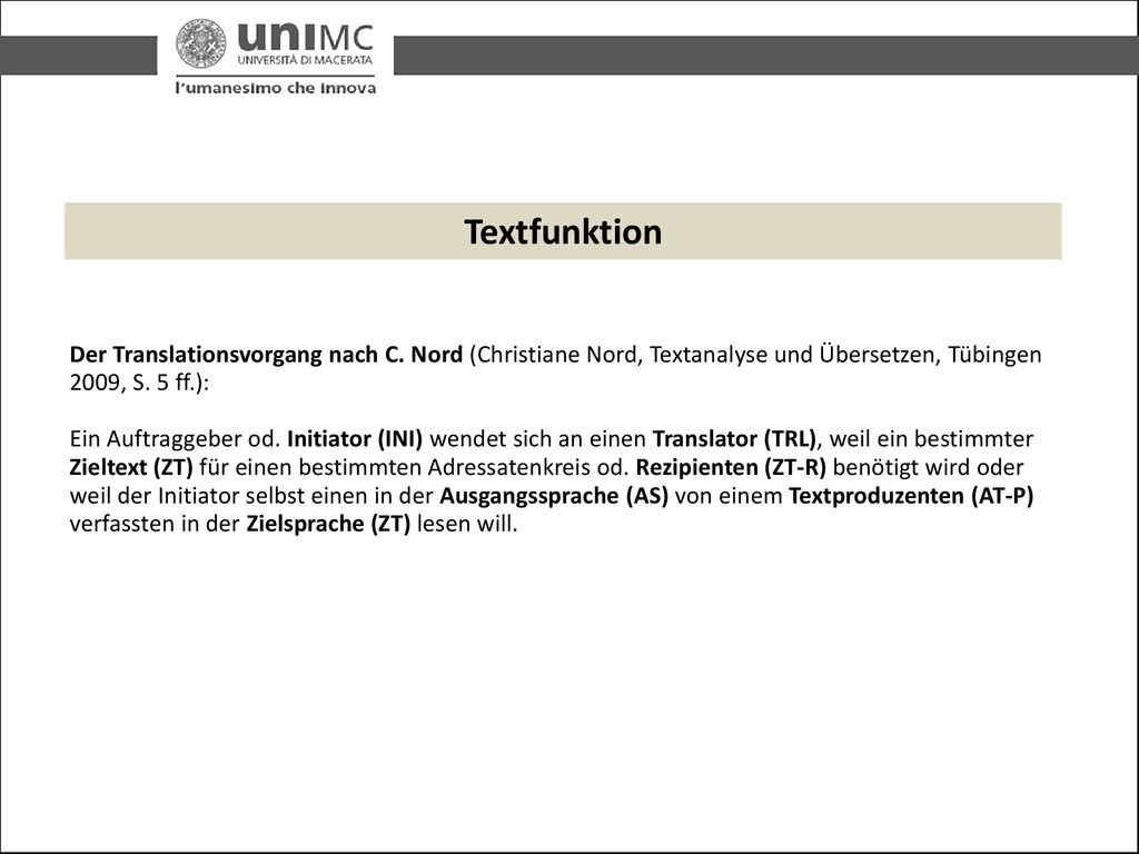 Textfunktion Der Translationsvorgang nach C. Nord (Christiane Nord, Textanalyse und Übersetzen, Tübingen 2009, S. 5 ff.):