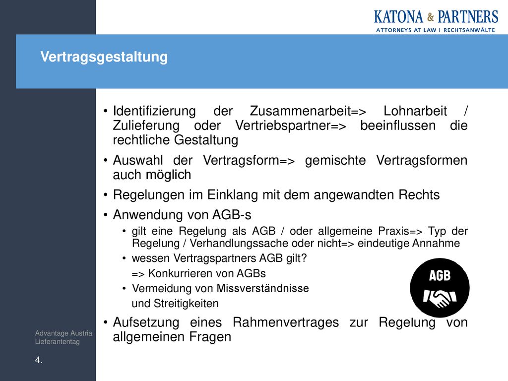 Vertragsgestaltung Identifizierung der Zusammenarbeit=> Lohnarbeit / Zulieferung oder Vertriebspartner=> beeinflussen die rechtliche Gestaltung.