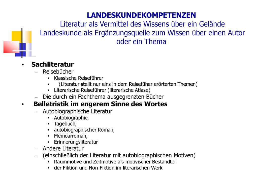 LANDESKUNDEKOMPETENZEN Literatur als Vermittel des Wissens über ein Gelände Landeskunde als Ergänzungsquelle zum Wissen über einen Autor oder ein Thema