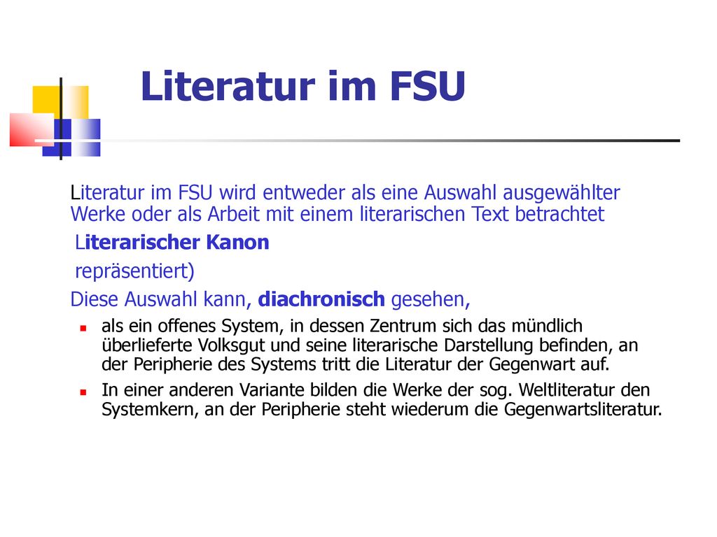 Literatur im FSU Literatur im FSU wird entweder als eine Auswahl ausgewählter Werke oder als Arbeit mit einem literarischen Text betrachtet.