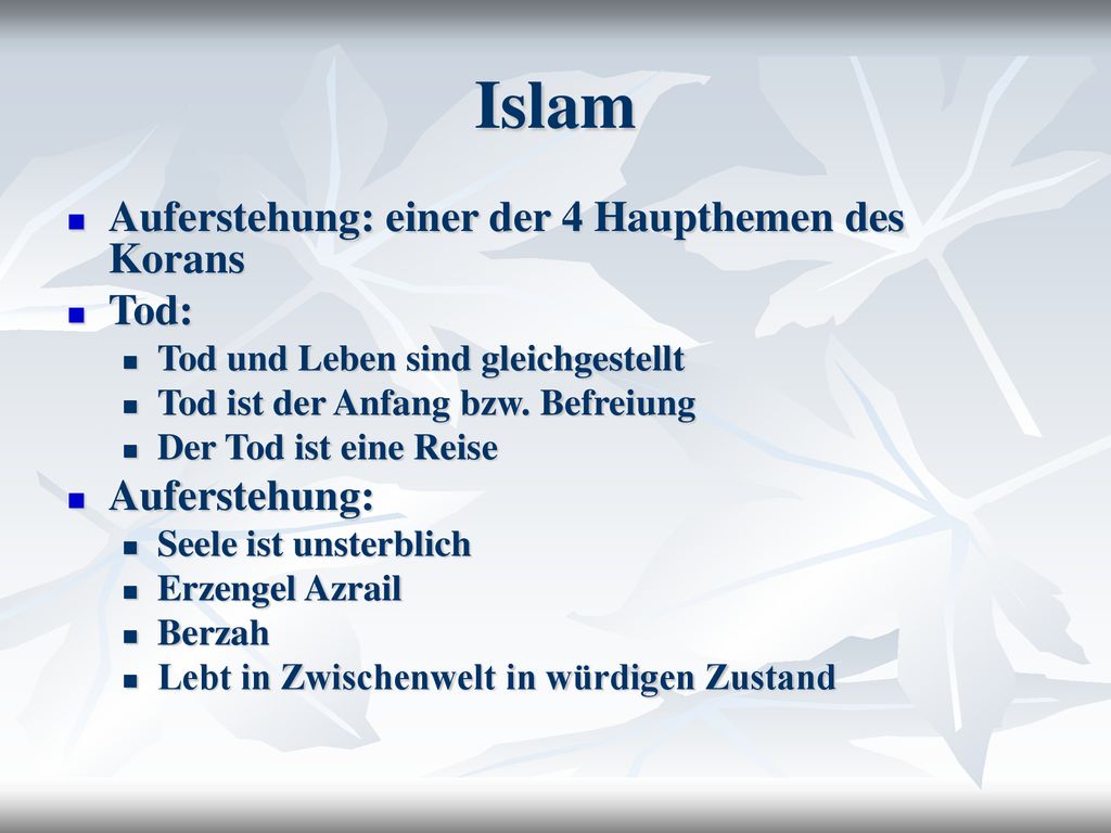 Islam Auferstehung: einer der 4 Haupthemen des Korans Tod: