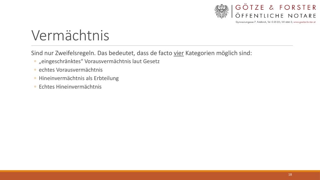 Vermächtnis Sind nur Zweifelsregeln. Das bedeutet, dass de facto vier Kategorien möglich sind: „eingeschränktes Vorausvermächtnis laut Gesetz.