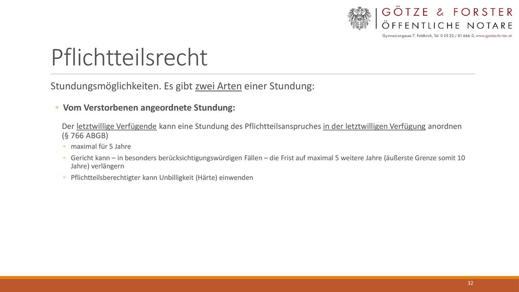 Pflichtteilsrecht Stundungsmöglichkeiten. Es gibt zwei Arten einer Stundung: Vom Verstorbenen angeordnete Stundung: