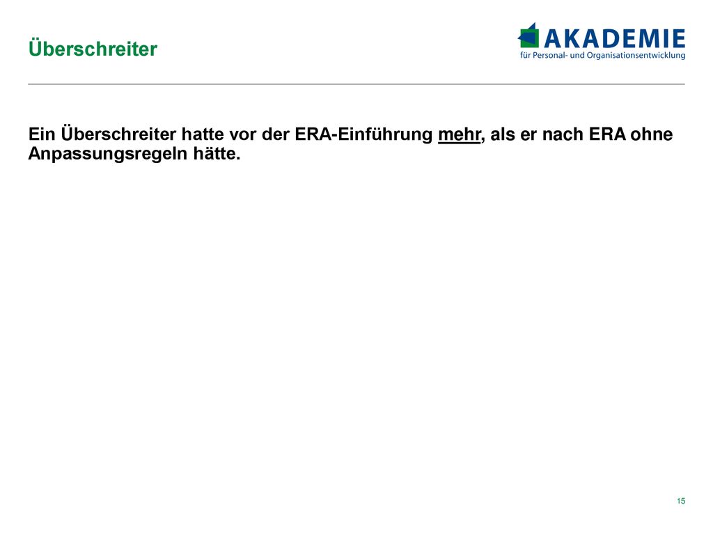 Überschreiter Ein Überschreiter hatte vor der ERA-Einführung mehr, als er nach ERA ohne Anpassungsregeln hätte.