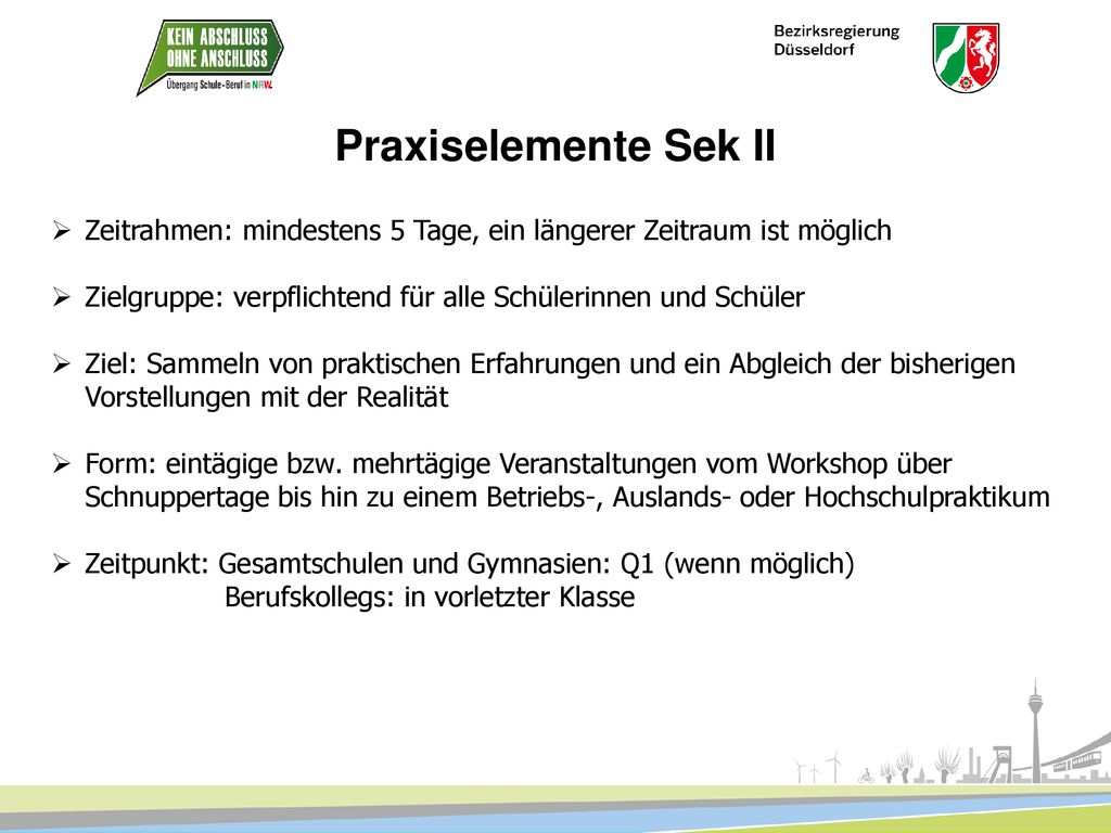 Praxiselemente Sek II Zeitrahmen: mindestens 5 Tage, ein längerer Zeitraum ist möglich. Zielgruppe: verpflichtend für alle Schülerinnen und Schüler.