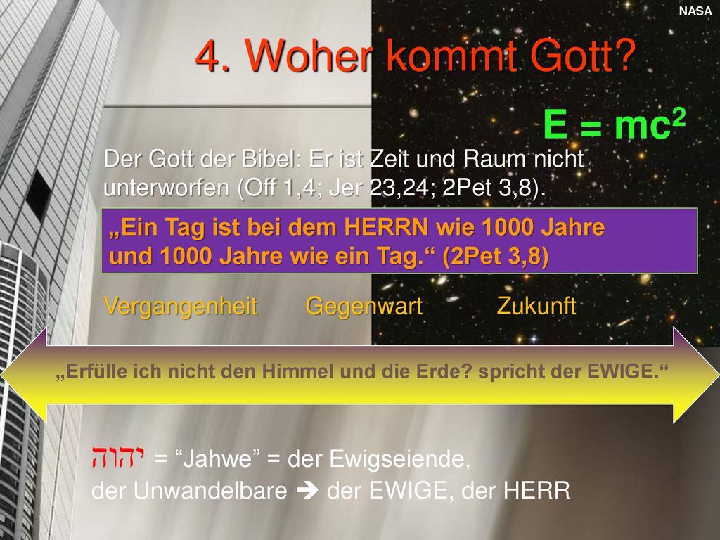 4. Woher kommt Gott E = mc2 יהוה = Jahwe = der Ewigseiende,
