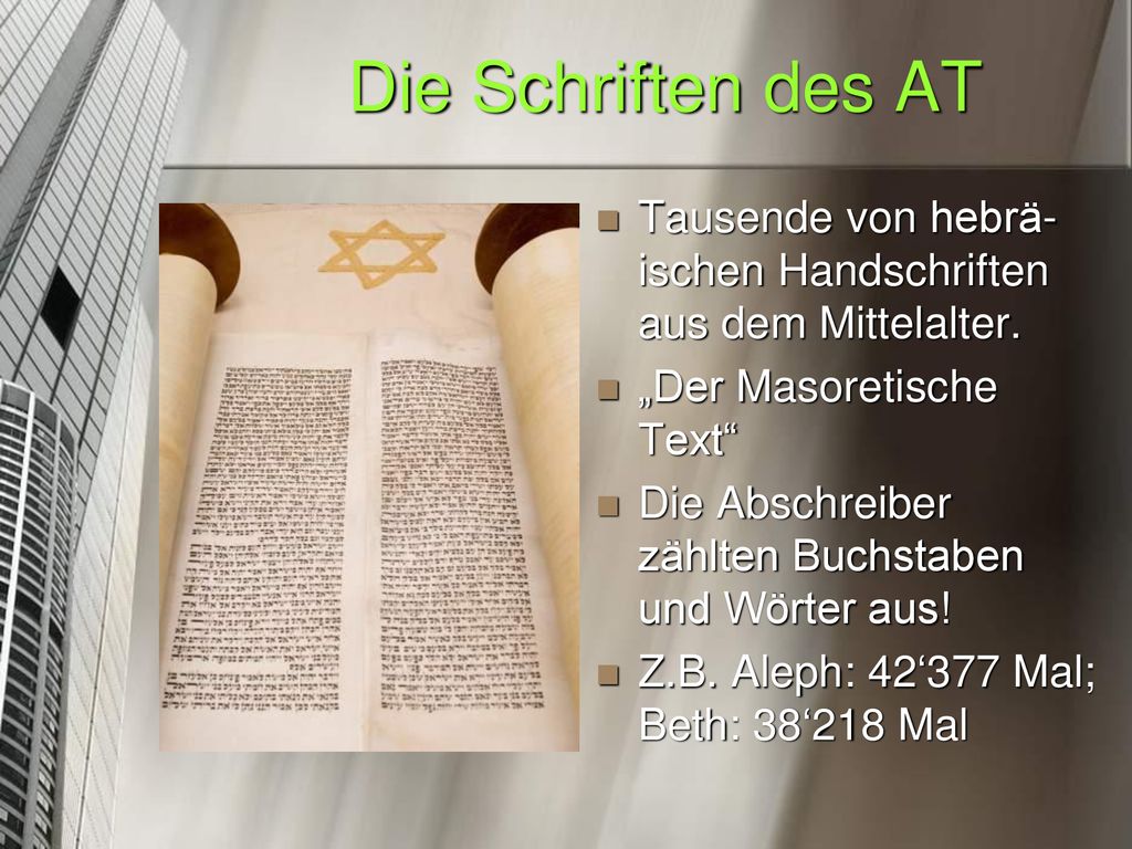 Die Schriften des AT Tausende von hebrä-ischen Handschriften aus dem Mittelalter. „Der Masoretische Text