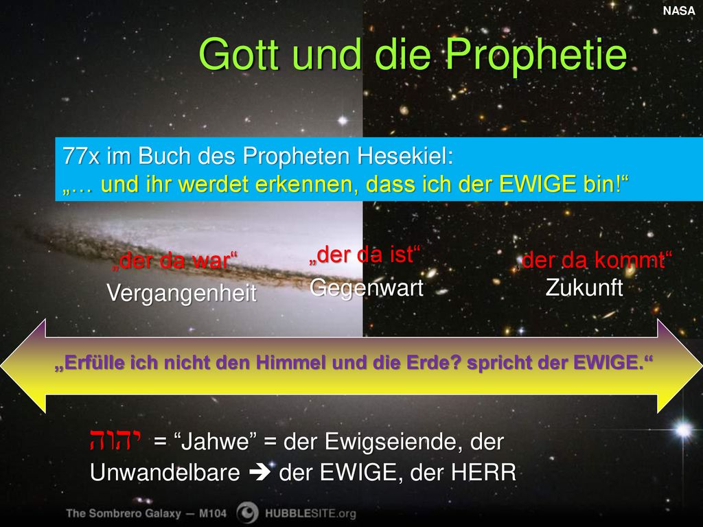 NASA Gott und die Prophetie. 77x im Buch des Propheten Hesekiel: „… und ihr werdet erkennen, dass ich der EWIGE bin!