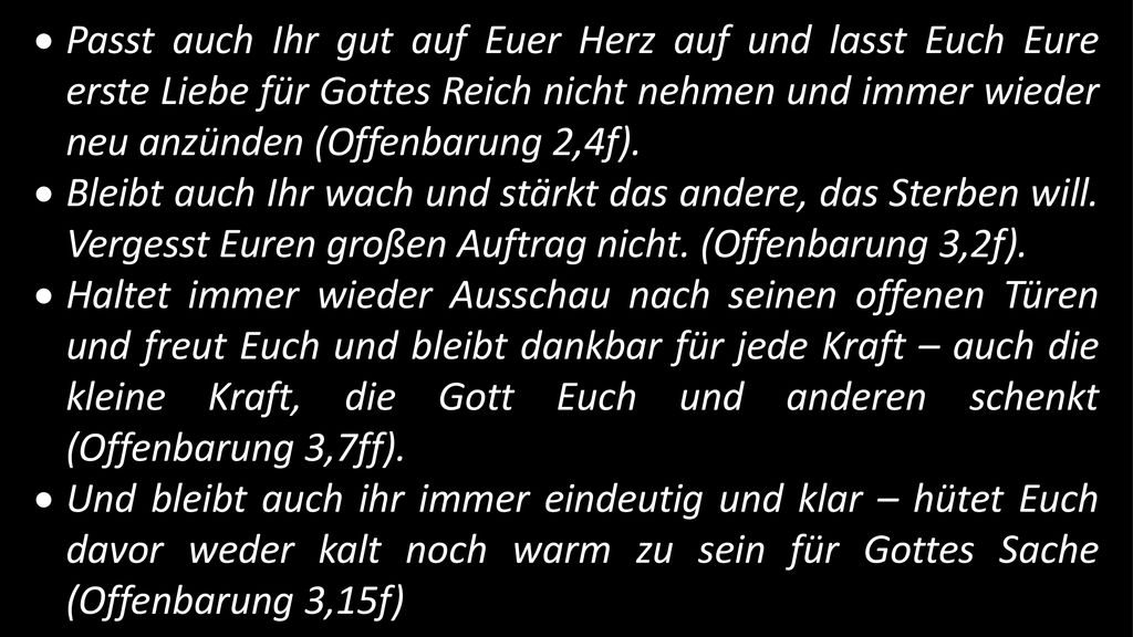 Passt auch Ihr gut auf Euer Herz auf und lasst Euch Eure erste Liebe für Gottes Reich nicht nehmen und immer wieder neu anzünden (Offenbarung 2,4f).