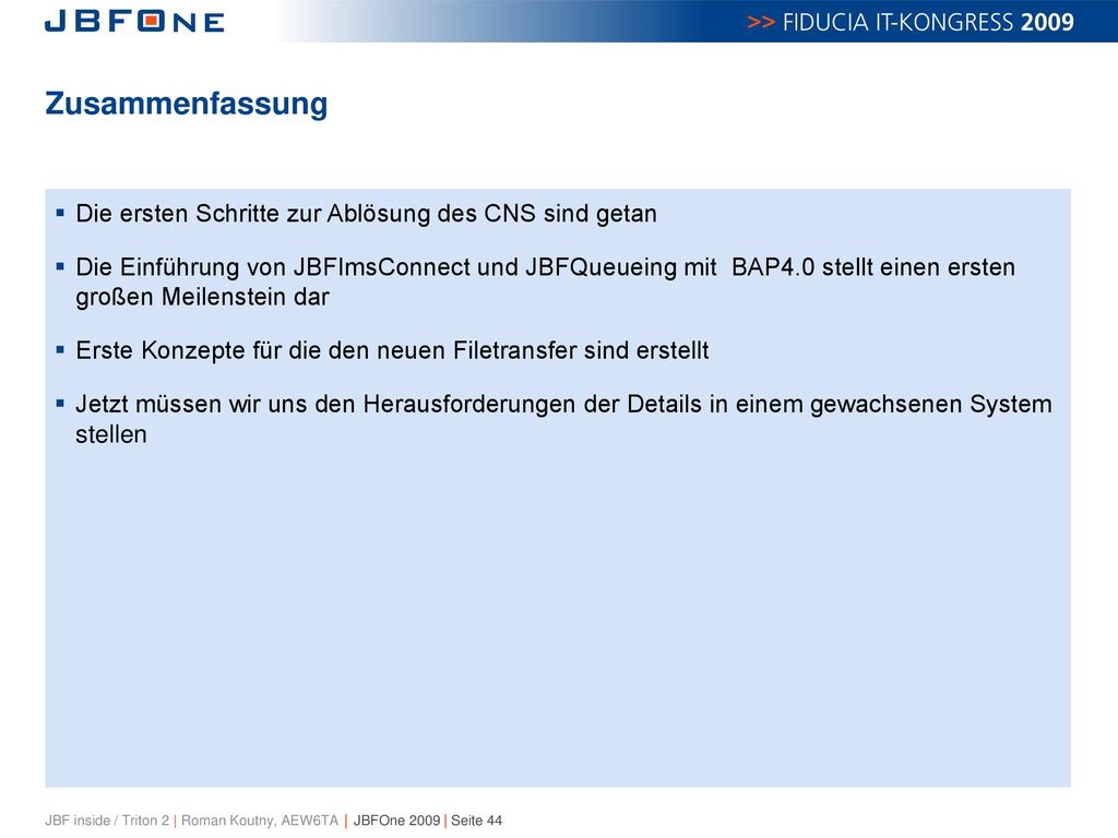 Zusammenfassung Die ersten Schritte zur Ablösung des CNS sind getan