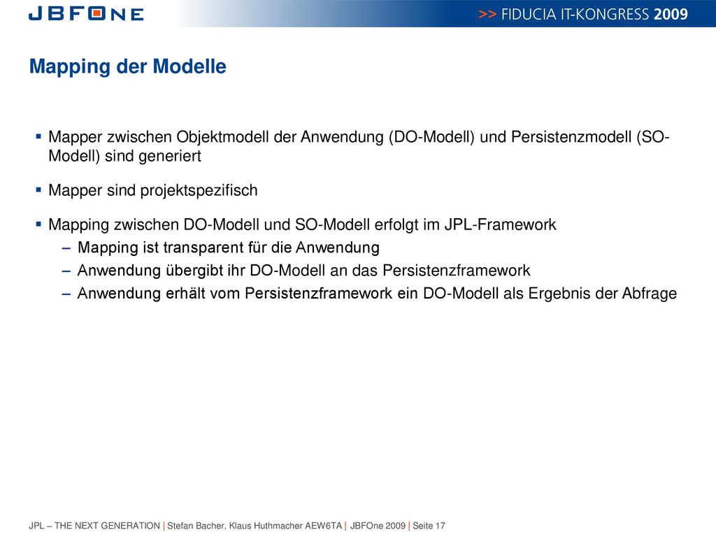 Mapping der Modelle Mapper zwischen Objektmodell der Anwendung (DO-Modell) und Persistenzmodell (SO- Modell) sind generiert.