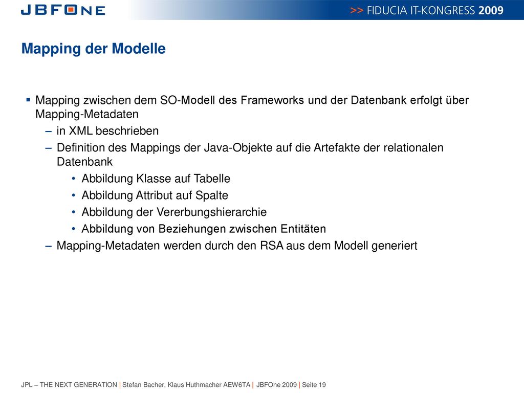 Mapping der Modelle Mapping zwischen dem SO-Modell des Frameworks und der Datenbank erfolgt über Mapping-Metadaten.