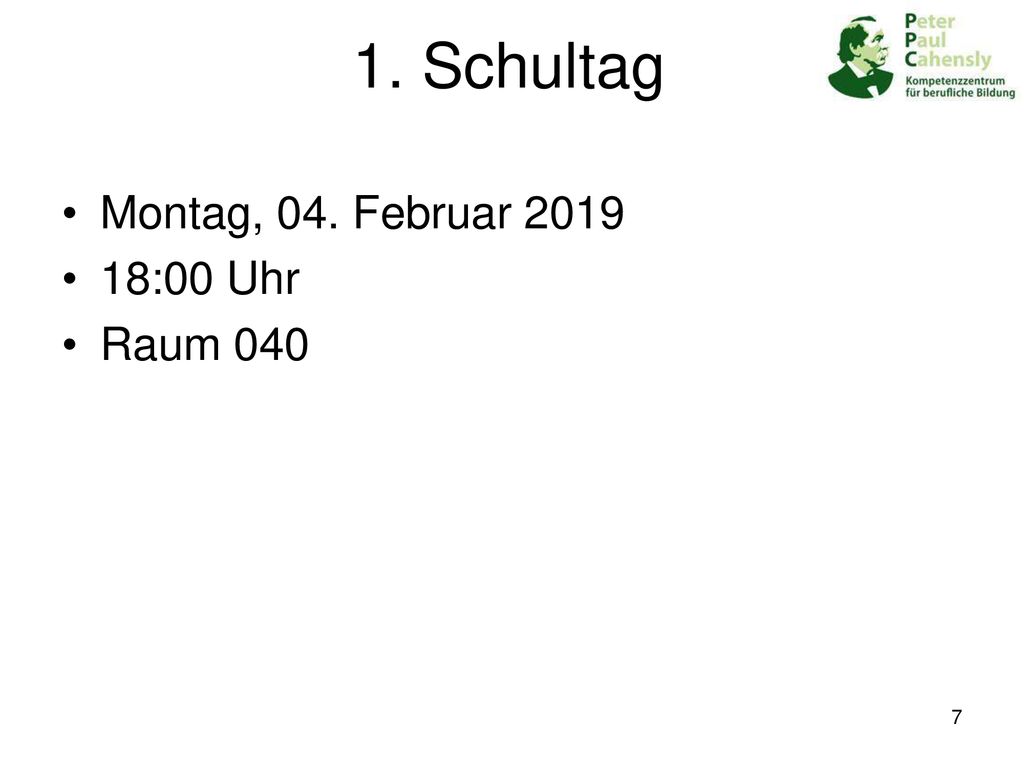 1. Schultag Montag, 04. Februar :00 Uhr Raum 040