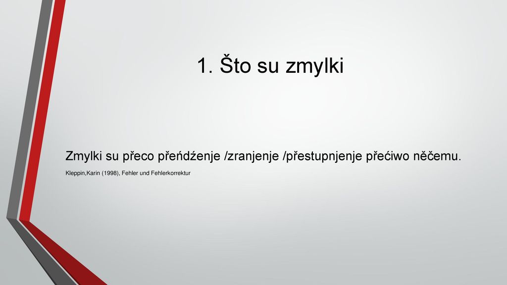 1. Što su zmylki Zmylki su přeco přeńdźenje /zranjenje /přestupnjenje přećiwo něčemu.