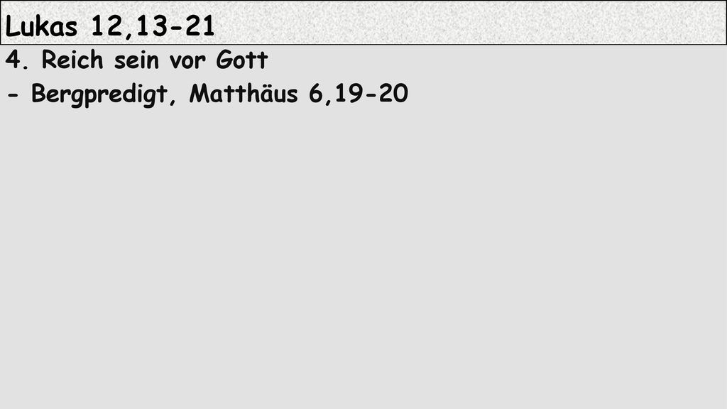 4. Reich sein vor Gott - Bergpredigt, Matthäus 6,19-20