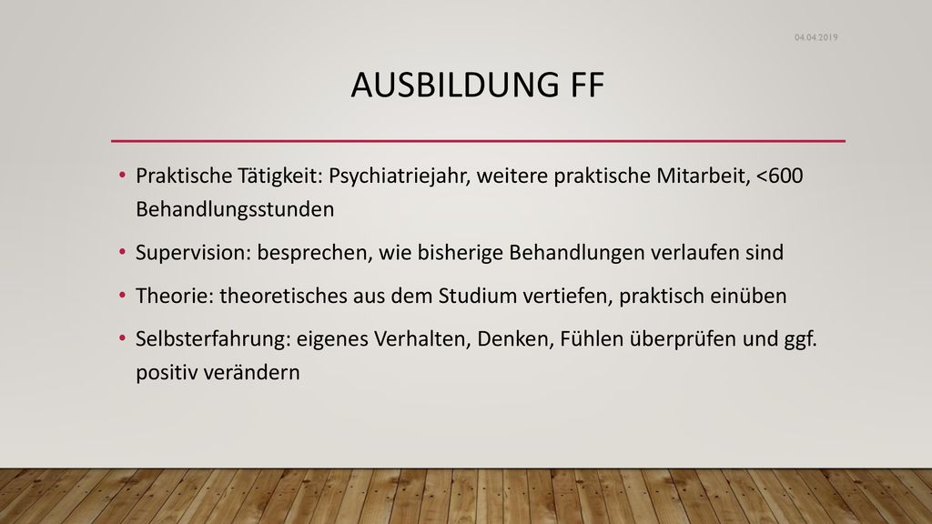 Ausbildung ff. Praktische Tätigkeit: Psychiatriejahr, weitere praktische Mitarbeit, <600 Behandlungsstunden.