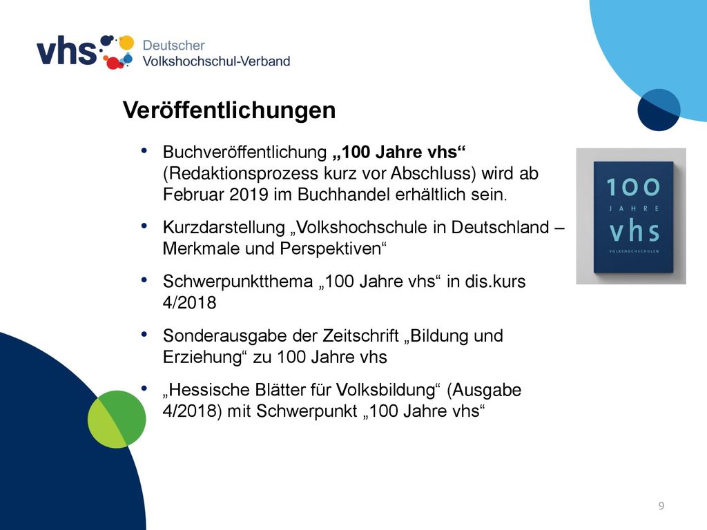 Veröffentlichungen Buchveröffentlichung „100 Jahre vhs (Redaktionsprozess kurz vor Abschluss) wird ab Februar 2019 im Buchhandel erhältlich sein.