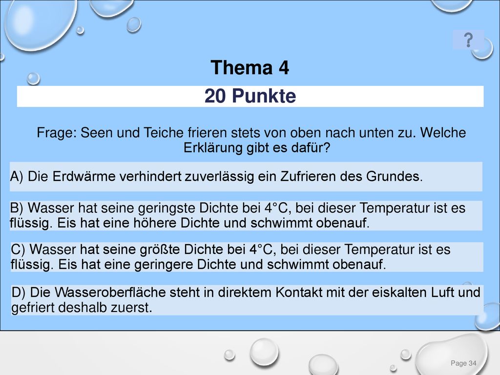 Thema 4 20 Punkte. Frage: Seen und Teiche frieren stets von oben nach unten zu. Welche Erklärung gibt es dafür