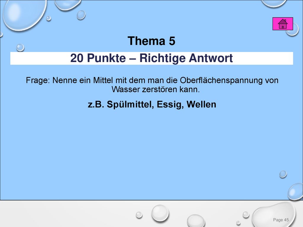 20 Punkte – Richtige Antwort z.B. Spülmittel, Essig, Wellen