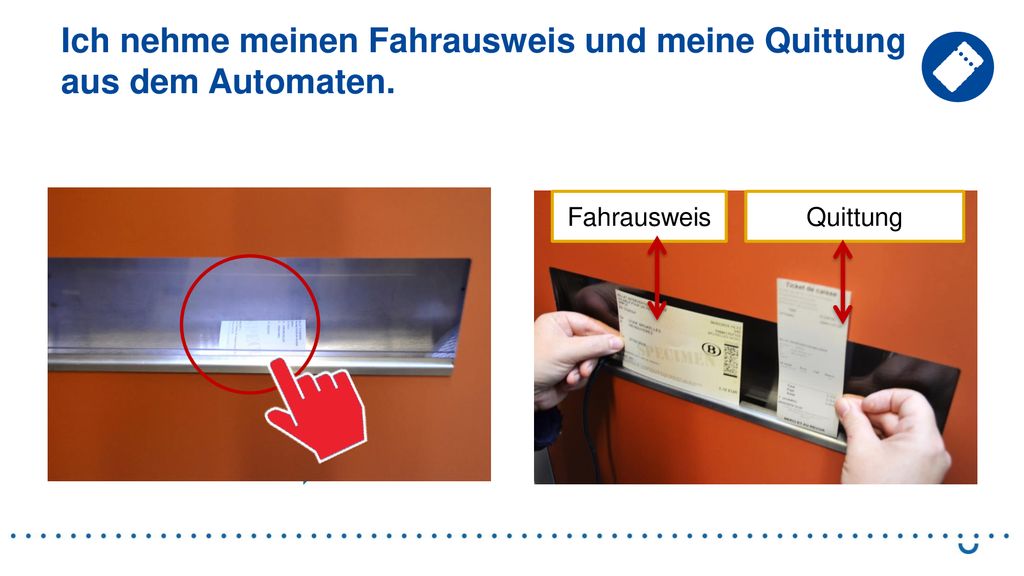 Ich nehme meinen Fahrausweis und meine Quittung aus dem Automaten.