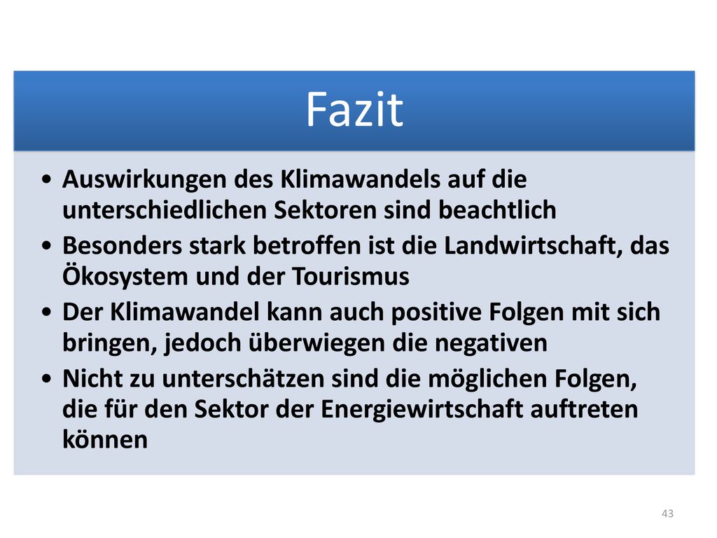 Fazit Auswirkungen des Klimawandels auf die unterschiedlichen Sektoren sind beachtlich.