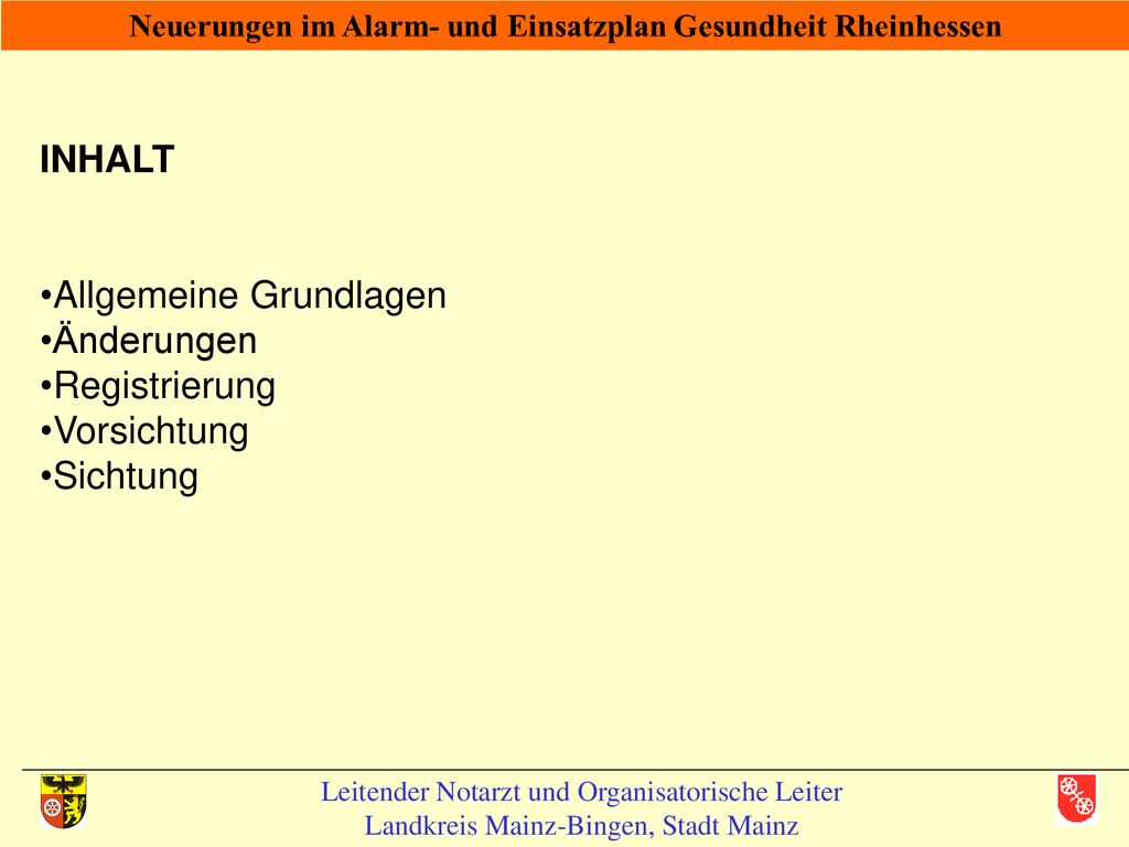 INHALT Allgemeine Grundlagen Änderungen Registrierung Vorsichtung Sichtung