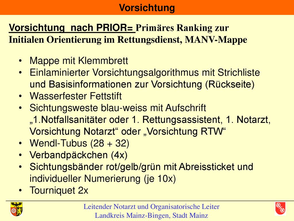 Vorsichtung Vorsichtung nach PRIOR= Primäres Ranking zur Initialen Orientierung im Rettungsdienst, MANV-Mappe.