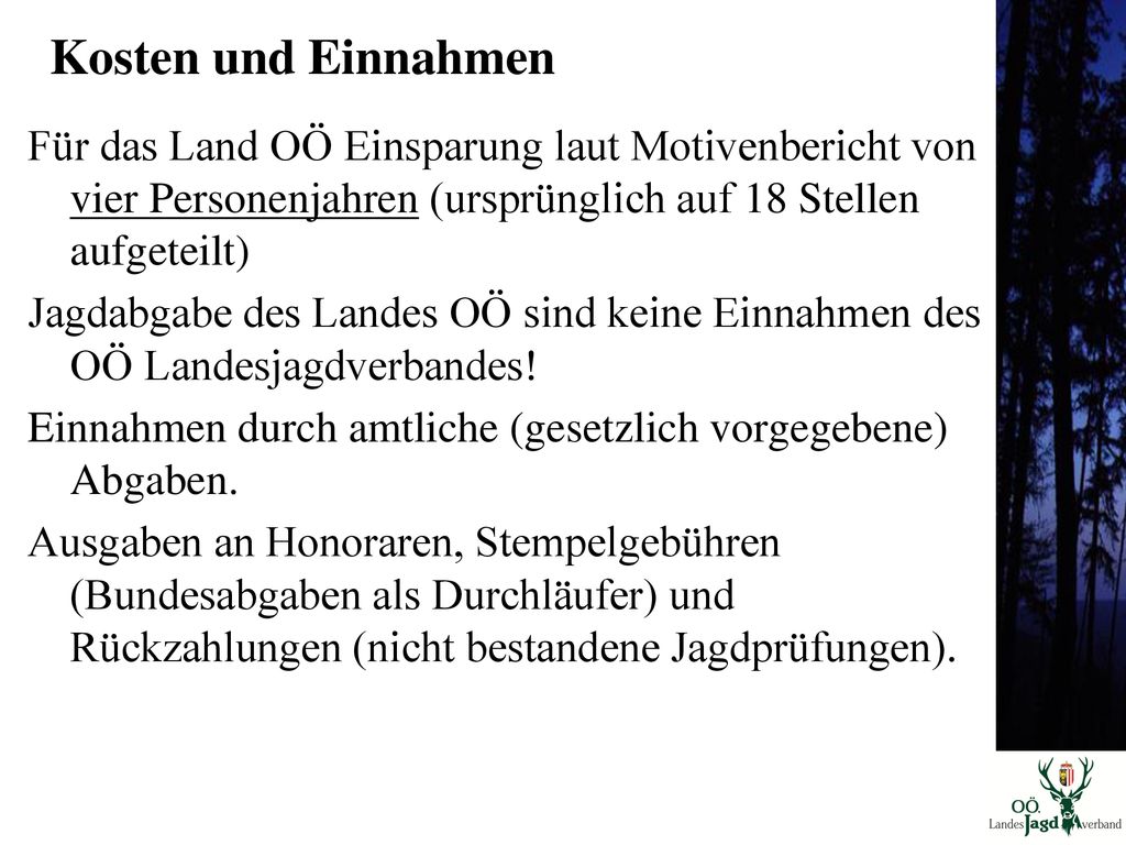 Kosten und Einnahmen Für das Land OÖ Einsparung laut Motivenbericht von vier Personenjahren (ursprünglich auf 18 Stellen aufgeteilt)
