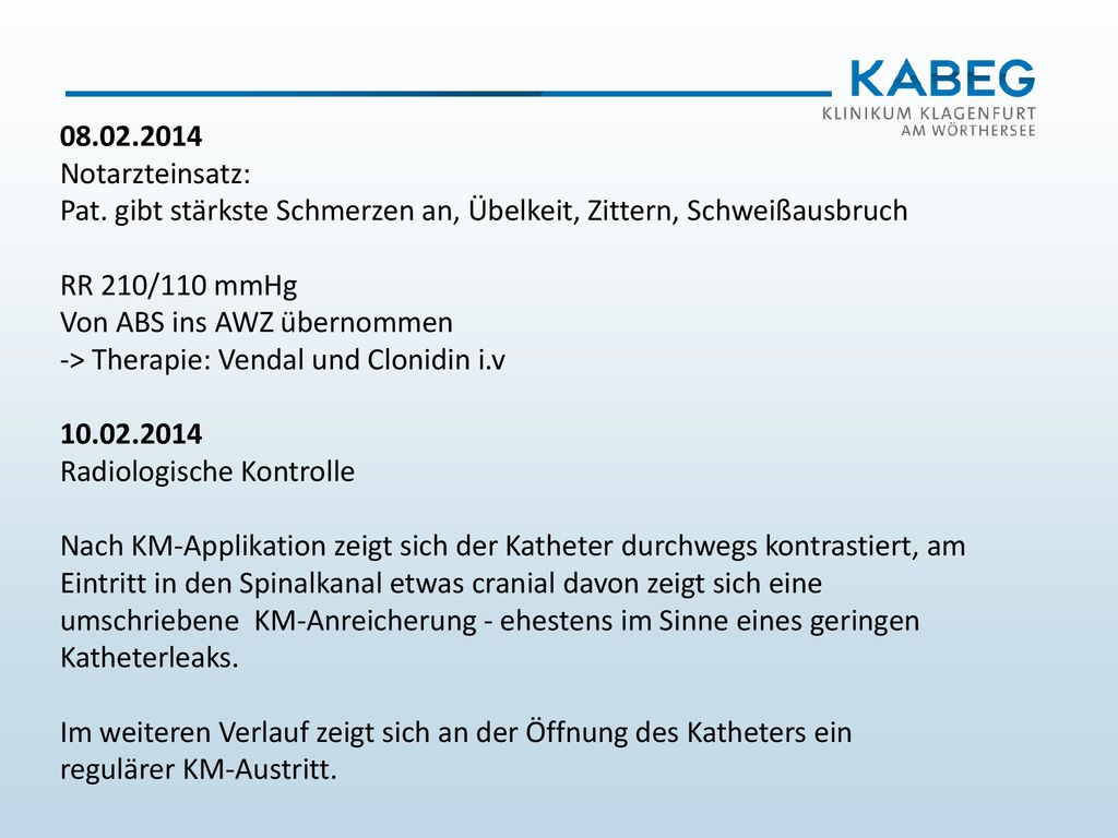 Notarzteinsatz: Pat. gibt stärkste Schmerzen an, Übelkeit, Zittern, Schweißausbruch. RR 210/110 mmHg.