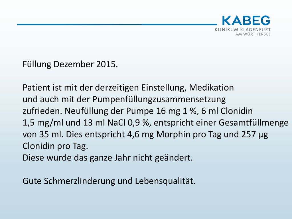 Füllung Dezember Patient ist mit der derzeitigen Einstellung, Medikation. und auch mit der Pumpenfüllungzusammensetzung.
