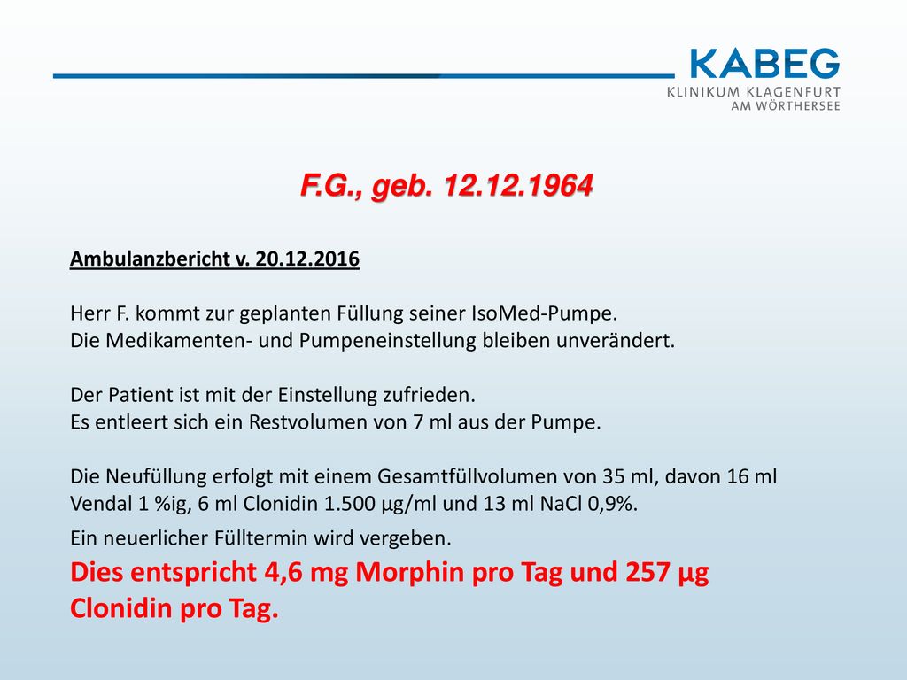 Dies entspricht 4,6 mg Morphin pro Tag und 257 µg Clonidin pro Tag.