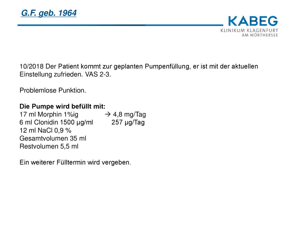 G.F. geb /2018 Der Patient kommt zur geplanten Pumpenfüllung, er ist mit der aktuellen Einstellung zufrieden. VAS 2-3.