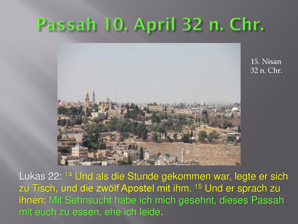 Passah 10. April 32 n. Chr. 15. Nisan. 32 n. Chr.