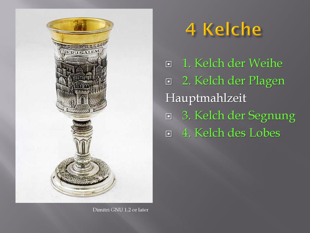 4 Kelche 1. Kelch der Weihe 2. Kelch der Plagen Hauptmahlzeit