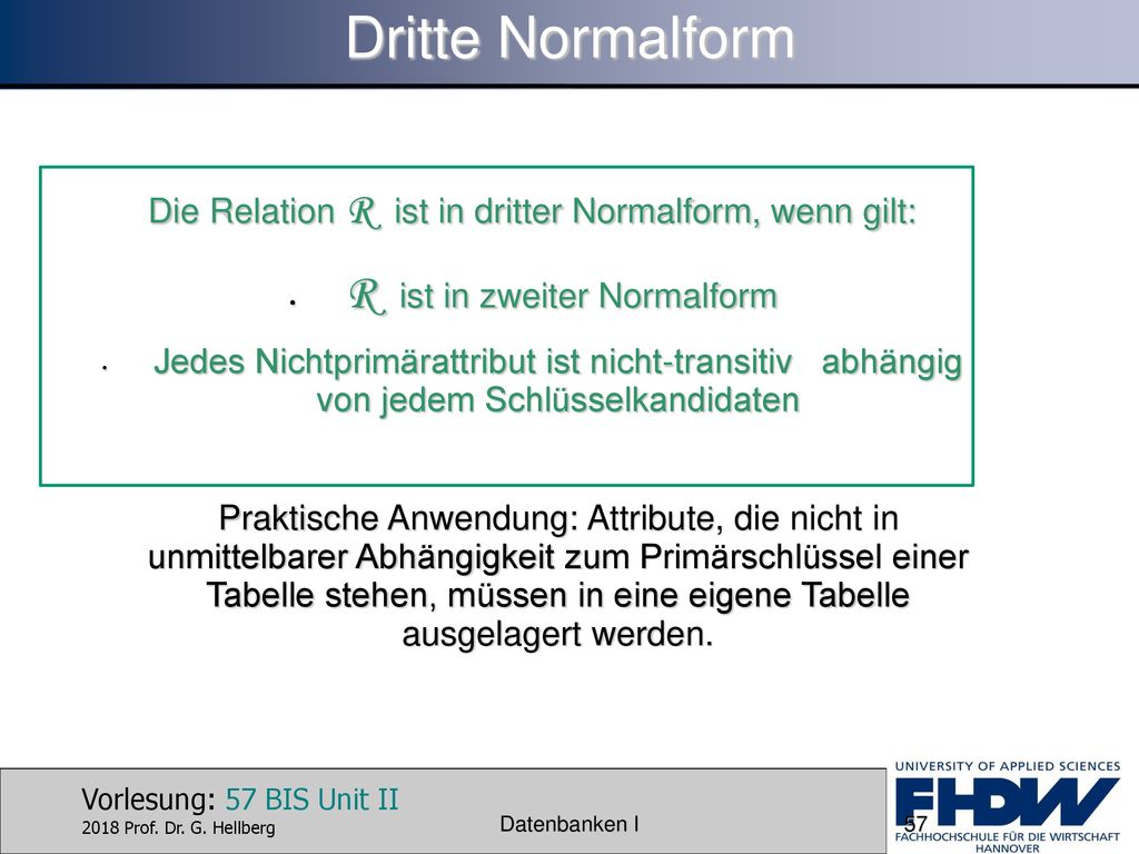 Dritte Normalform Die Relation R ist in dritter Normalform, wenn gilt:
