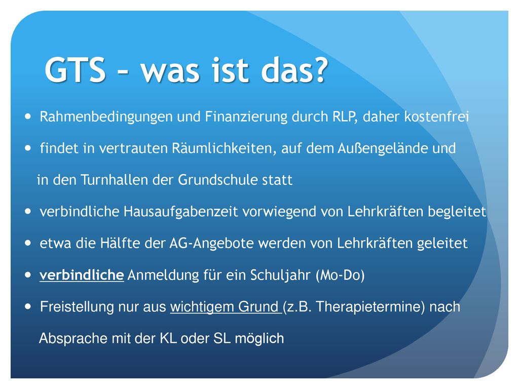 GTS – was ist das Rahmenbedingungen und Finanzierung durch RLP, daher kostenfrei. findet in vertrauten Räumlichkeiten, auf dem Außengelände und.