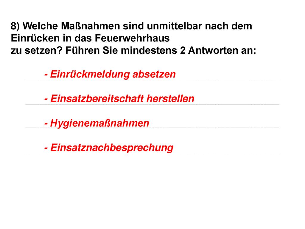 8) Welche Maßnahmen sind unmittelbar nach dem Einrücken in das Feuerwehrhaus